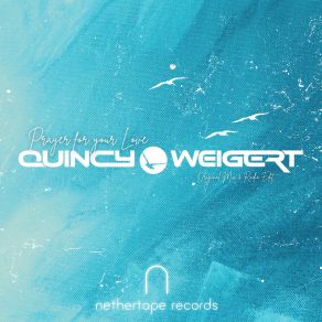 Download track Prayer For Your Love (Extended Mix) Quincy Weigert