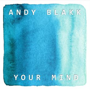 Download track Your Mind (Dub Edit) Andy Blakk