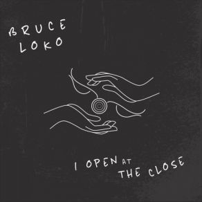 Download track I Open At The Close Bruce Loko