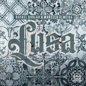 Download track Lusa (Angel Sulbarán Remix) Rafael DaglarAngel Sulbaran, Marcelo Almeida