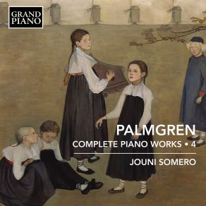 Download track Palmgren Uusia Klaveeriskitsejä, Op. 87 No. 3, Kesäinen Laulu Jouni Somero