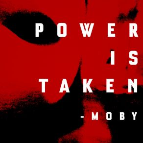 Download track Power Is Taken (Edit) Moby