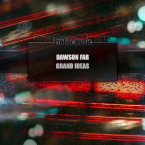 Download track Grand Ideas (Radio Edit) Dawson Far