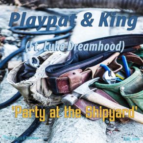 Download track Party At The Shipyard Playpat