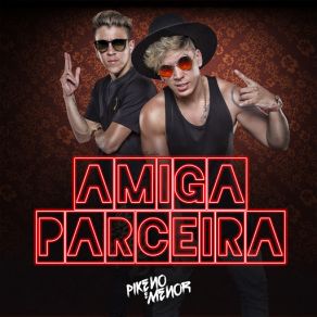 Download track Amiga Parceira Pikeno, Menor