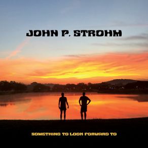 Download track Something To Look Forward To John P. Strohm