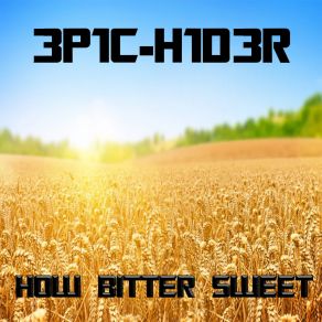 Download track How Bitter Sweet 3P1C