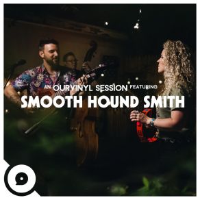 Download track I Got My Eyes On You (OurVinyl Sessions) Smooth Hound Smith