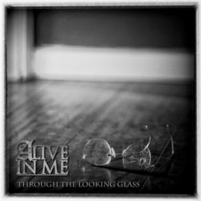 Download track Through The Looking Glass Alive In Me