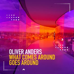 Download track What Comes Around Goes Around Oliver Anders