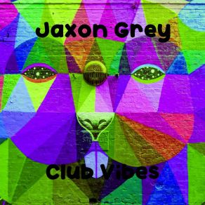 Download track Club Vibes (Original Mix) Jaxon Grey