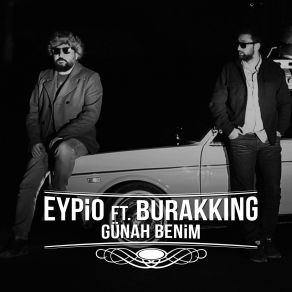 Download track Günah Benim Eypio, Burak King