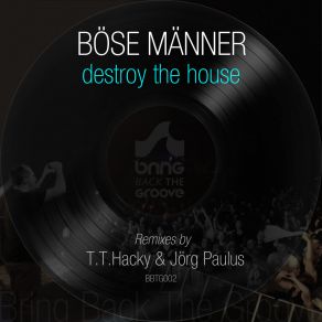 Download track Destroy The House (T. T. Hacky Remix) Böse MännerT. T. Hacky