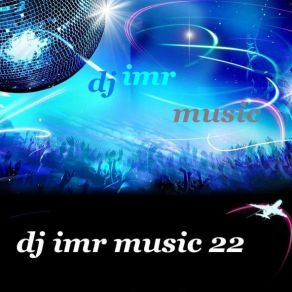 Download track Dj Imr Vol01 Djimrmusic22