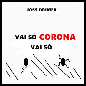 Download track Vai Só Corona, Vai Só Joss Drimer