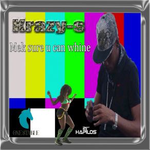 Download track Mek Sure U Can Whine Krazy-S