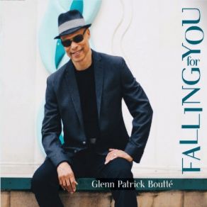 Download track Falling For You Glenn Patrick Boutté