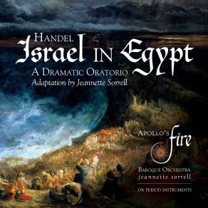 Download track Israel In Egypt, HWV 54, Pt 2. Exodus I. Now There Arose A New King Over Egypt (Recitativo) Apollo's Fire Jeannette Sorrell