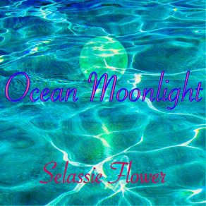 Download track Ocean Moonlight Selassie Flower