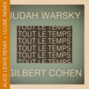 Download track Tout Le Temps, Tout Le Temps (I: Cube Remix) Judah WarskyI: Cube