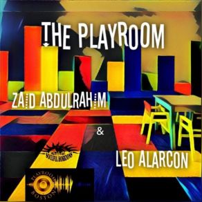 Download track The Playroom (Leo Alarcon Remix) Zaid Abdulrahim