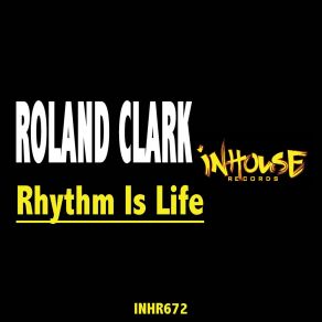 Download track Rhythm Is Life (Instrumental) Roland Clark