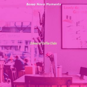 Download track Quiet Moods For Coffee Clubs Bossa Nova Moments