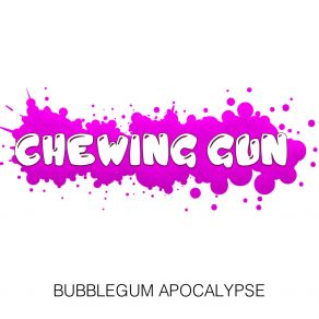 Download track Bubblegum Apocalypse (Extended Mix) Chewing Gun