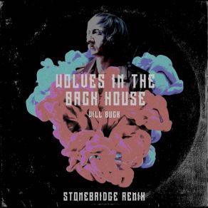 Download track Wolves In The Back House (StoneBridge Extended Remix) Stonebridge