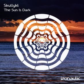 Download track The Sun Is Dark (Original Mix) Skullykt