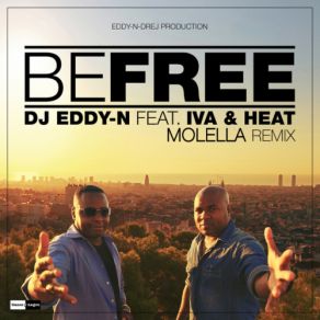 Download track Be Free (Radio Dance Remix 2K13) Iva, DJ Eddy N, The Heat