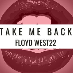 Download track TAKE ME BACK FLOYD WEST22