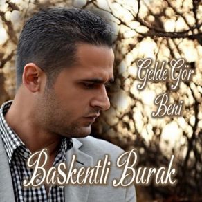 Download track Gelde Gör Beni Başkentli Burak