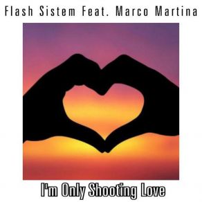 Download track I'm Only Shooting Love (Marcello Sound Radio Cut) Flash Sistem