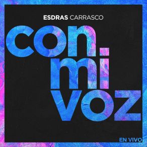 Download track Dios Esta Aquí (En Vivo) Esdras Carrasco