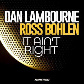 Download track It Ain't Right (AudioPHANT Airplay Remix) Dan LambourneAudiophant