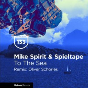 Download track To The Sea (Oliver Schories Remix) Spieltape, Mike Spirit