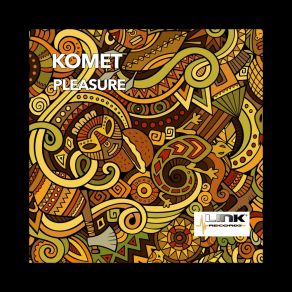 Download track Pleasure (Asteroid Mix) Komet