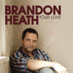 Download track Your Love Brandon Heath