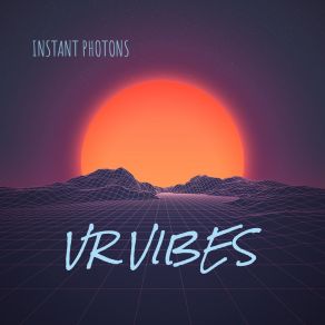 Download track Vr Vibes Instant Photons