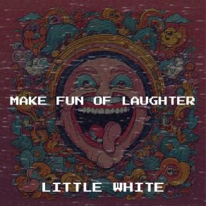 Download track Make Fun Of Laughter Little White