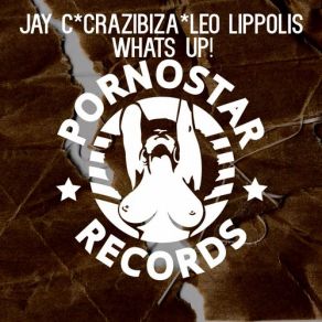 Download track Whats Up (Original Mix) Jay C, Crazibiza, Leo Lippolis