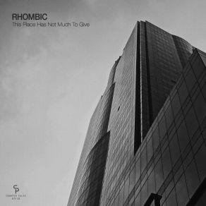 Download track This Place Has Not Much To Give (Original Mix) Rhombic