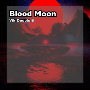 Download track Blood Moon Vik Double B