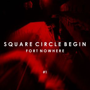 Download track Square Circle Begin Fort Nowhere