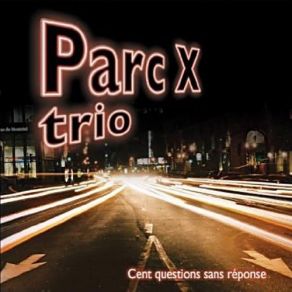 Download track Troisième Coté De La Piasse Parc - X Trio