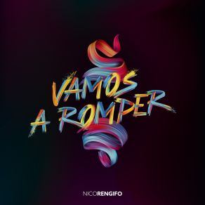 Download track Vamos A Romper Nico Rengifo