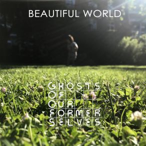 Download track Beautiful World (Kousto Remix) Ghosts Of Our Former SelvesTheo, Kousto