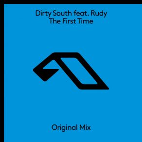 Download track The First Time (Extended Mix) Dirty South, Rudy