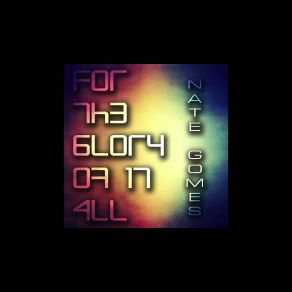 Download track For The Glory Of It All Nate Gomes